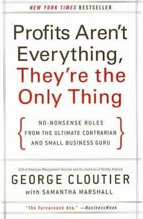 Profits Aren't Everything, They're the Only Thing