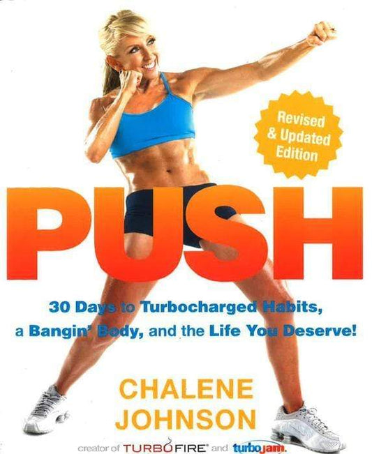 Push: 30 Days To Turbocharged Habits, A Bangin' Body, And The Life You Deserve!
