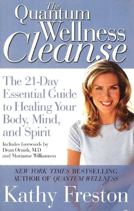 Quantum Wellness Cleanse: The 21-Day Essential Guide To Healing Your Mind, Body And Spirit