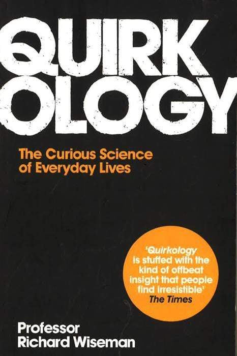 Quirkology: The Curious Science Of Everyday Lives