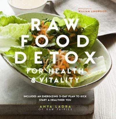 Raw Food Detox for Health and Vitality : Includes an Energising 5-Day Plan 
to Kick Start a Healthier You