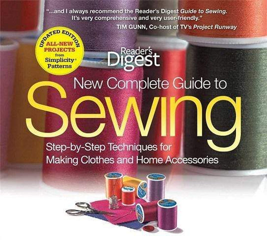 Reader's Digest : New Complete Guide To Sewing Step-By-Step Techniques For Making Clothes And Home Accessories