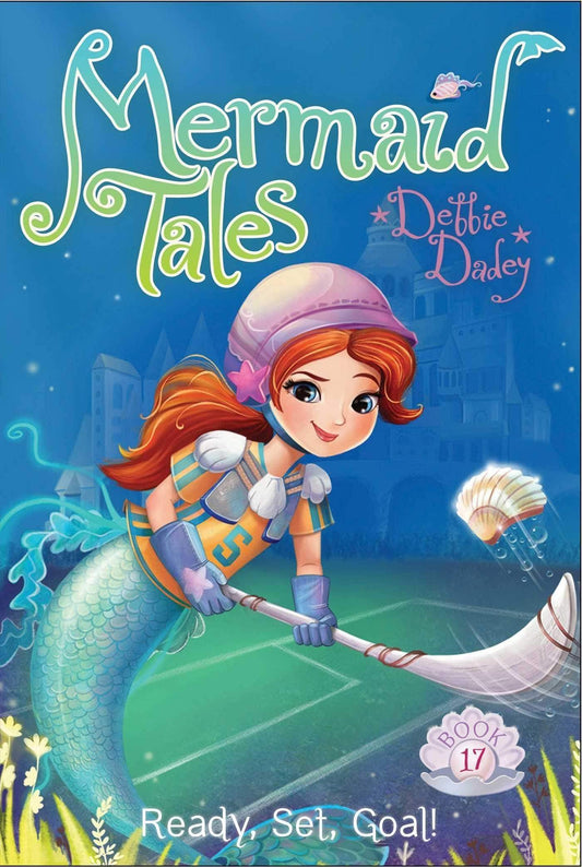 Ready, Set, Goal! (Mermaid Tales)