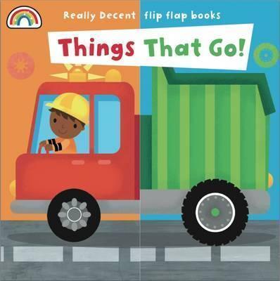 Really Decent Flip Flap Books: Things That Go!
