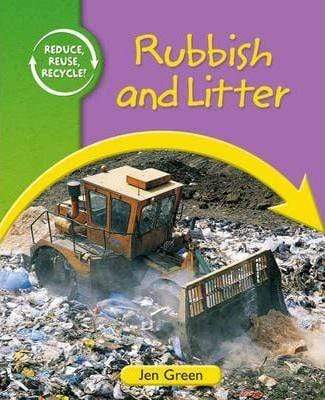 REDUCE, REUSE, RECYCLE: RUBBISH AND LITTER