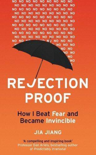 Rejection Proof: How I Beat Fear And Became Invincible