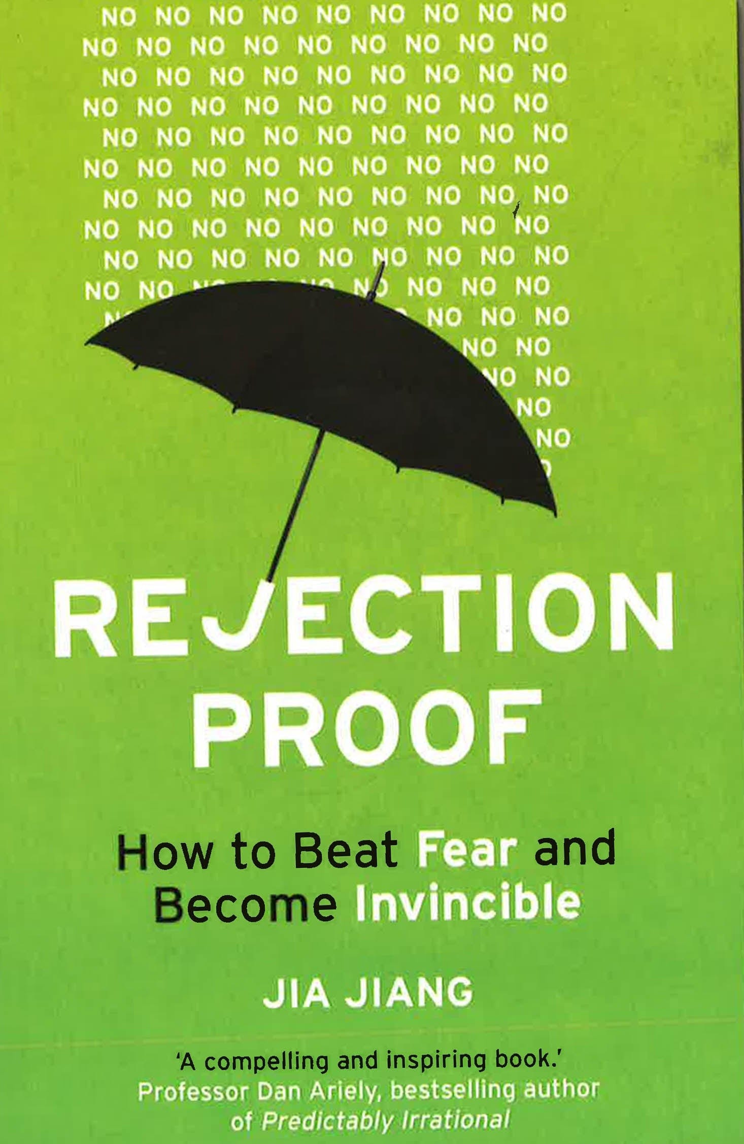 Rejection Proof: How To Beat Fear And Become Invincible