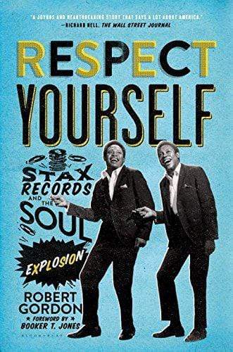 Respect Yourself: Stax Records and the Soul Explosion (HB)