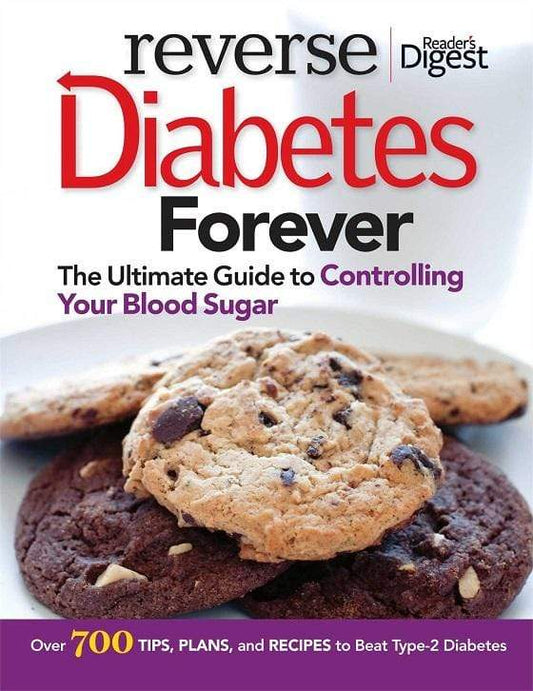 Reverse Diabetes Forever: Your Ultimate Guide To Controlling Your Blood Sugar