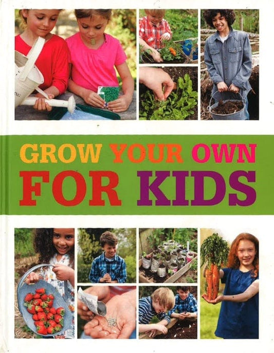 Rhs Grow Your Own: For Kids: How To Be A Great Gardener