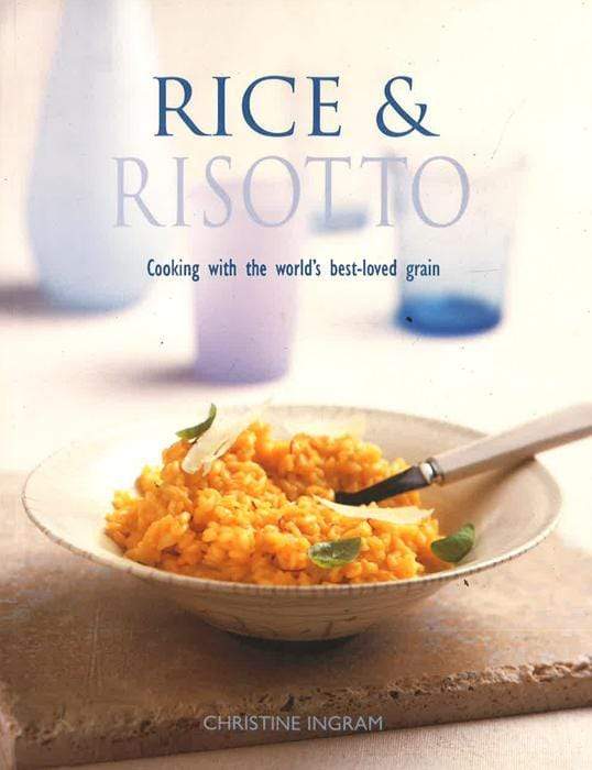 Rice & Risotto: Cooking with the world's best-loved grain