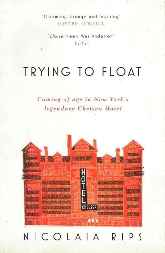 Trying to Float: Coming of age in New York's legendary Chelsea Hotel
