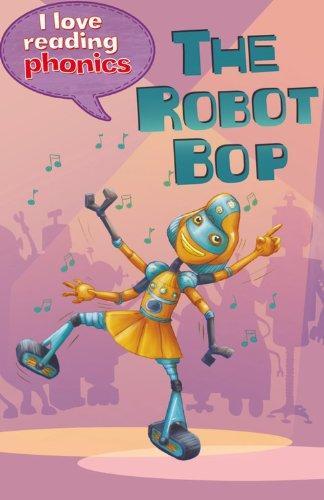 Robot Bop (I Love Reading Phonics Level