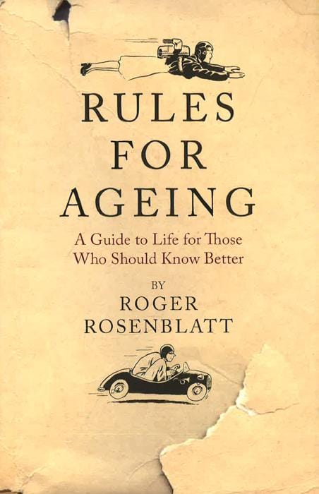 Rules for Ageing: A Guide to Life for Those Who Should Know Better