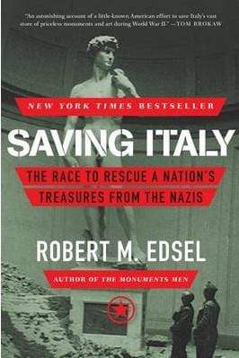 Saving Italy: The Race to Rescue a Nation's Treasures From the Nazis