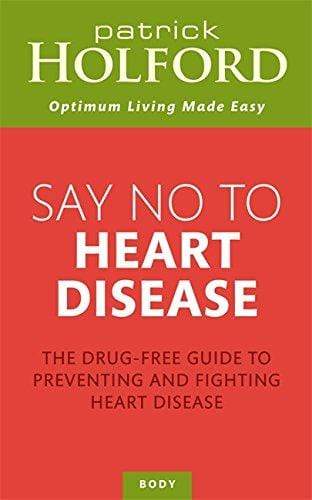 Say No to Heart Disease: The Drug-Free Guide to Preventing and Fighting Heart Disease