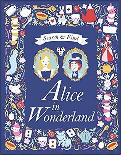 Search And Find Alice In Wonderland: A Lewis Carroll Search And Find Story Book