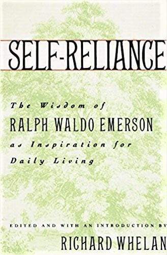 Self-Reliance: The Wisdom Of Ralph Waldo Emerson As Inspiration For Daily Living