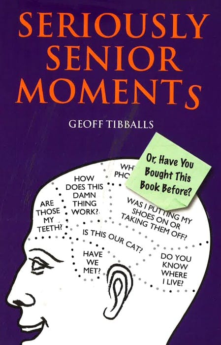 Seriously Senior Moments: Or, Have You Bought This Book Before?