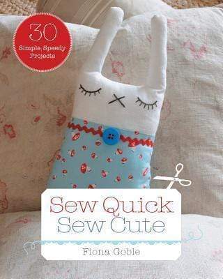 Sew Quick Sew Cute - 30 Simple, Speedy Projects
