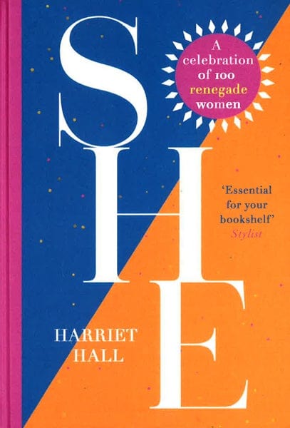 She: A Celebration Of Renegade Women