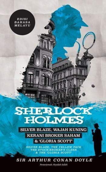 Sherlock Holmes: Silver Blaze, Wajah Kuning, Kerani Broker Saham & ‘Gloria Scott’ - Edisi Bahasa Melayu