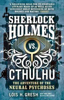 Sherlock Holmes Vs. Cthulhu: The Adventure Of The Neural Psychoses