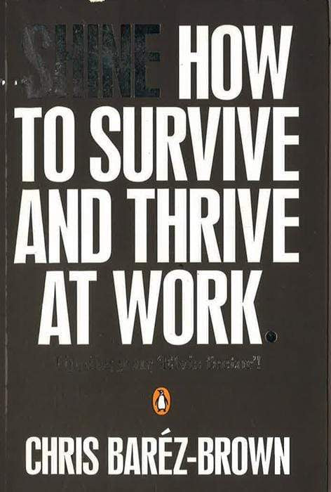 Shine: How To Survive And Thrive At Work