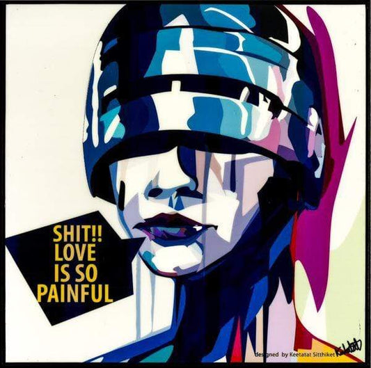SHIT!! LOVE IS SO PAINFUL SMALL POP ART (10X10)