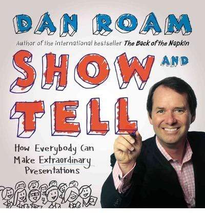 Show And Tell : How Everybody Can Make Extraordinary Presentations  (HB)