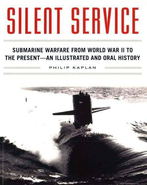 Silent Service: Submarine Warfare From World War Ii
