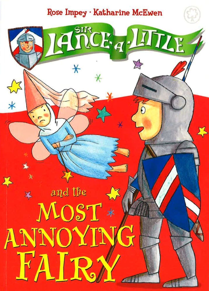 Sir Lance-A-Little And The Most Annoying Fairy: Book 3