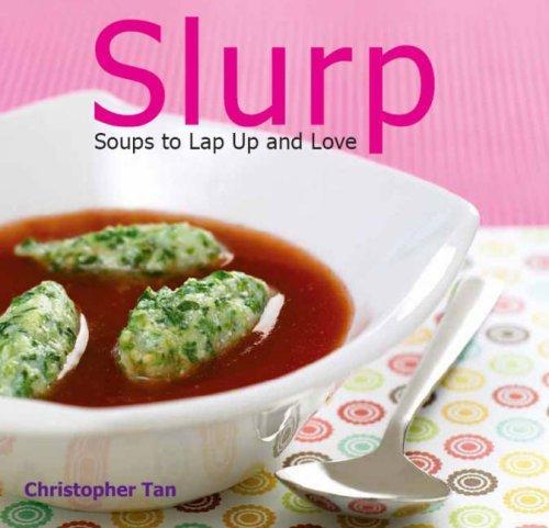 SLURP SOUPS TO LAP UP AND LOVE