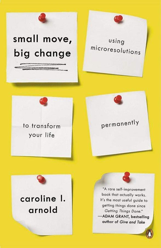 Small Move, Big Change: Using Microresolutions to Transform Your Life Permanently