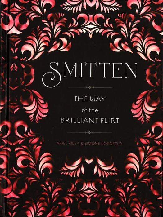 Smitten : The Way Of The Brilliant Flirt