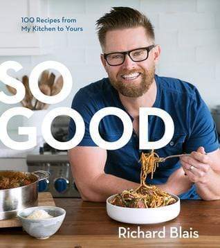 So Good : 100 Recipes From My Kitchen to Yours