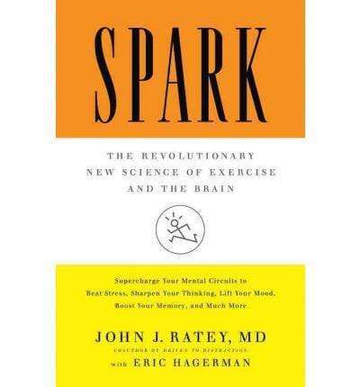 Spark : The Revolutionary New Science Of Exercise And The Brain