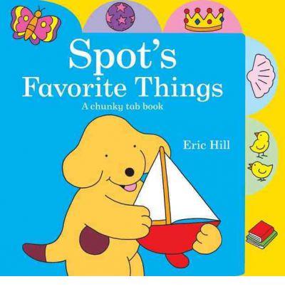 Spot's Favorite Things (A Chungky Tab Book)