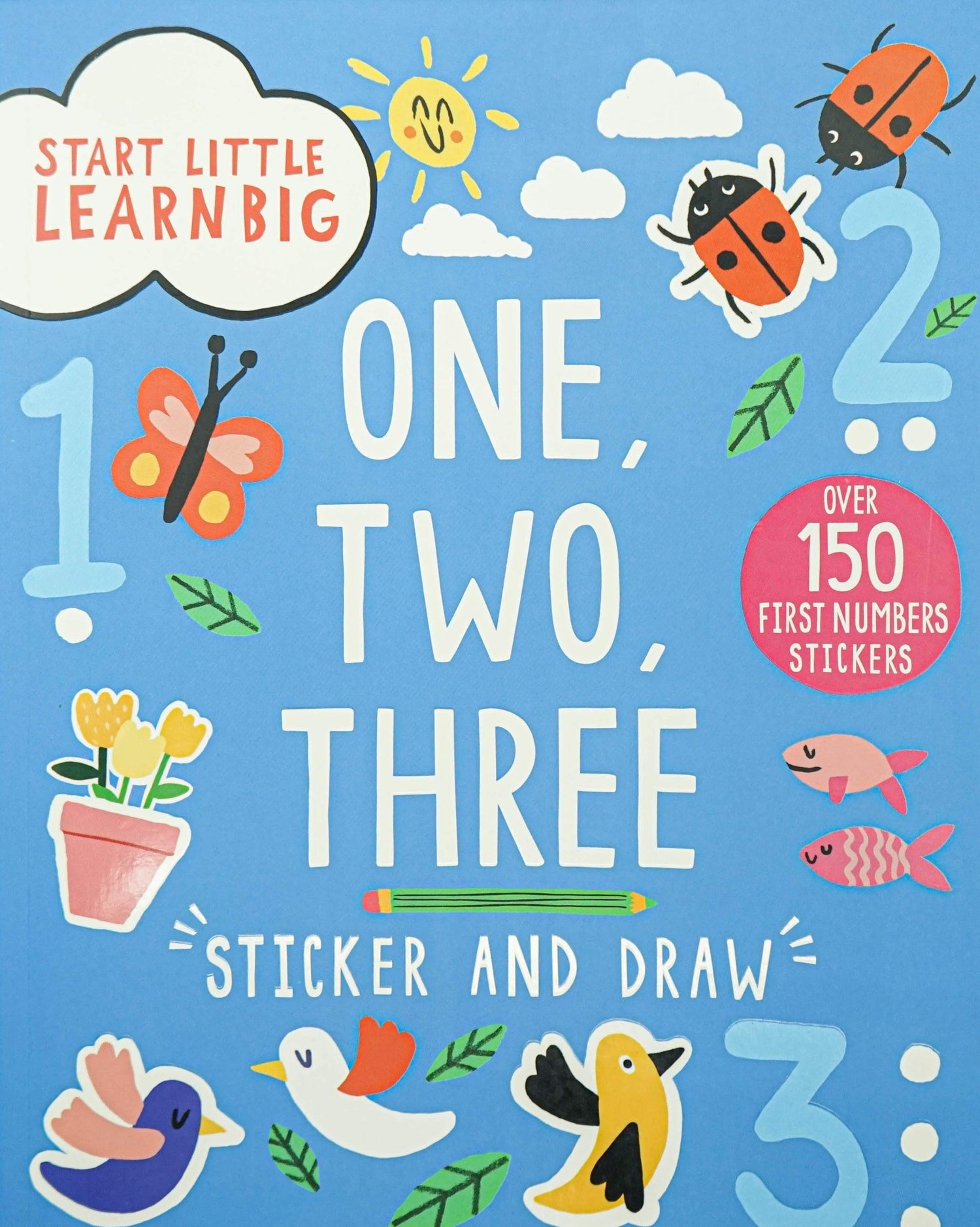 Start Little Learn Big One, Two, Three Sticker And Draw - Over 150 First Numbers Stickers