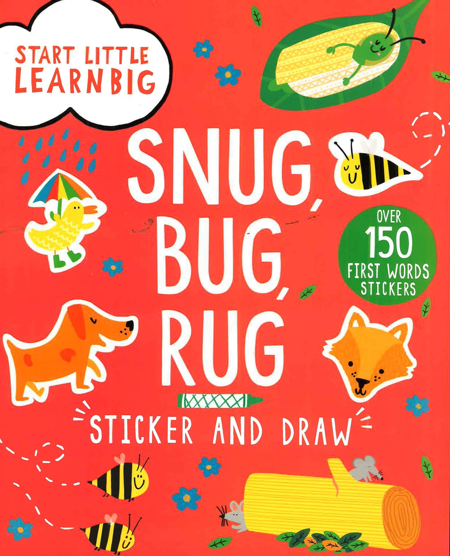 Start Little Learn Big Snug, Bug, Rug Sticker And Draw: Over 150 First Words Stickers