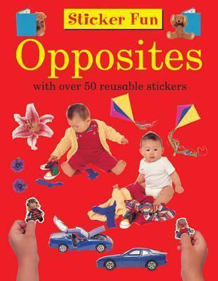 Sticker Fun: Opposites - With Over 50 Reusables Stickers