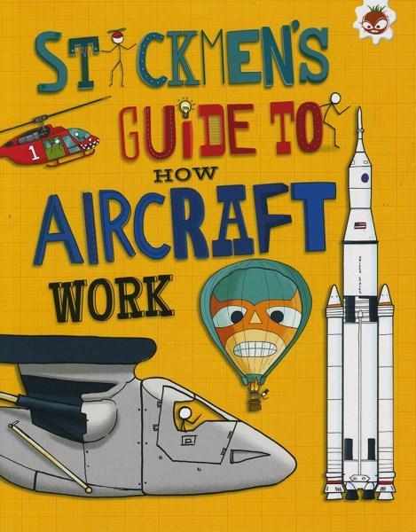 Stickmen's Guides to How Things Work: Aircraft