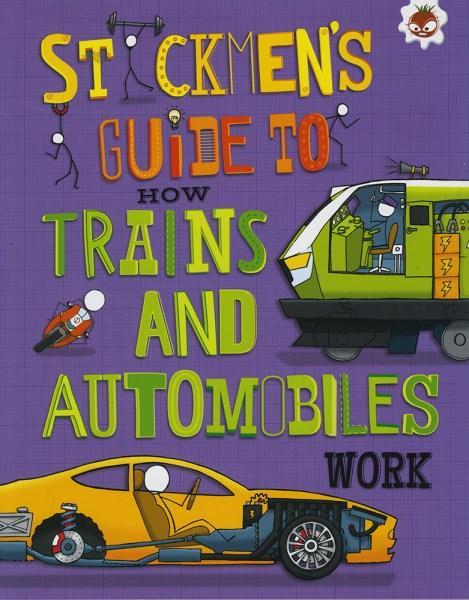 Stickmen's Guides to How Things Work: Trains and Automobiles