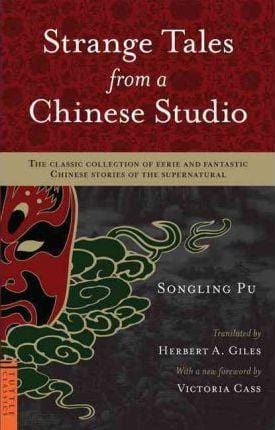 Strange Tales from a Chinese Studio: The classic collection of eerie and fantastic Chinese stories of the supernatural