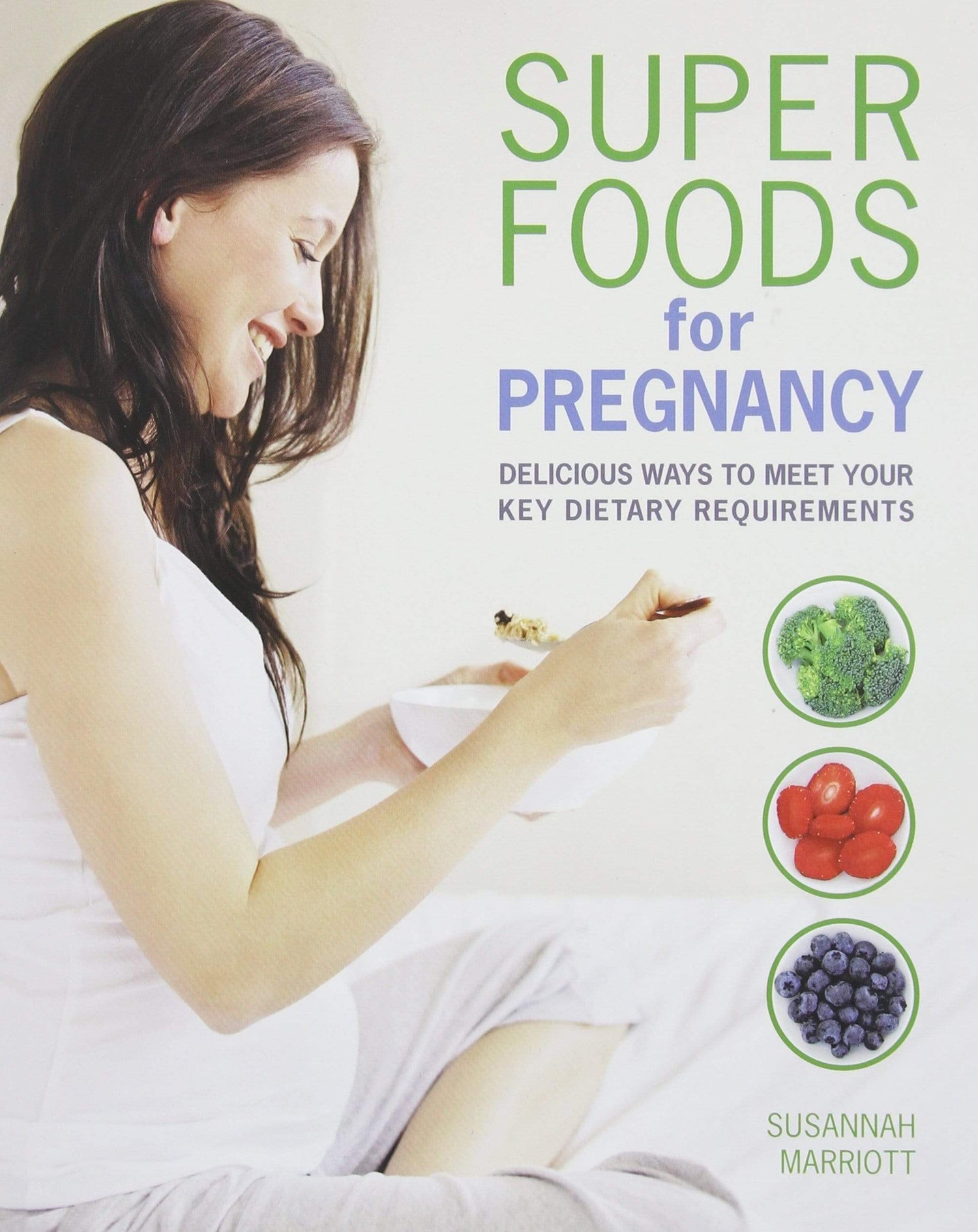 Super Foods for Pregnancy: Delicious ways to meet your key dietary requirements
