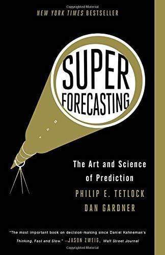 Superforecasting: The Art And Science Of Prediction