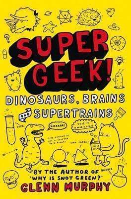 Supergeek: Dinosaurs, Brains And Supertrains