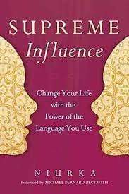 Supreme Influence: Change Your Life With The Power Of The Language You Use (HB)