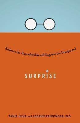 Surprise: Embrace The Unpredictable And Engineer The Unexpected