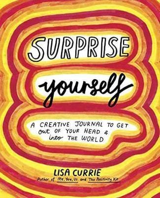 Surprise Yourself: A Creative Journal to Get Out of Your Head and Into the World